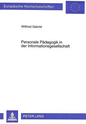 Personale Paedagogik in der Informationsgesellschaft