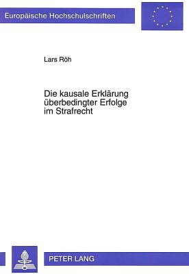 Die kausale Erklaerung ueberbedingter Erfolge im Strafrecht