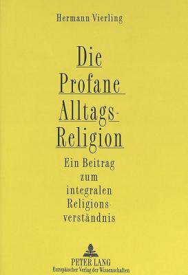 Die Profane Alltagsreligion