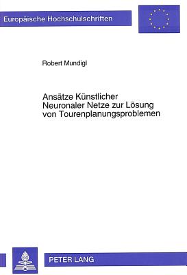 Ansaetze Kuenstlicher Neuronaler Netze zur Loesung von Tourenplanungsproblemen