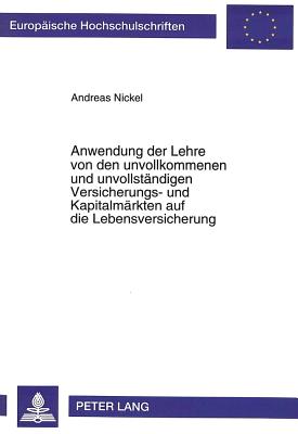 Anwendung der Lehre von den unvollkommenen und unvollstaendigen Versicherungs- und Kapitalmaerkten auf die Lebensversicherung