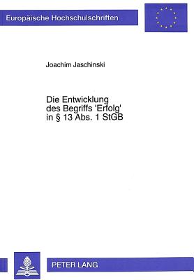 Die Entwicklung des Begriffs 'Erfolg' in  13 Abs. 1 StGB