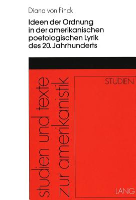 Ideen der Ordnung in der amerikanischen poetologischen Lyrik des 20. Jahrhunderts
