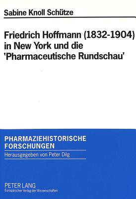 Friedrich Hoffmann (1832-1904) in New York und die 'Pharmaceutische Rundschau'