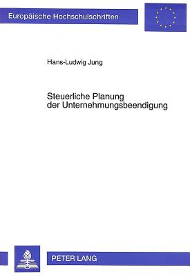 Steuerliche Planung der Unternehmensbeendigung