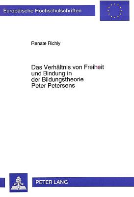 Das Verhaeltnis von Freiheit und Bindung in der Bildungstheorie Peter Petersens