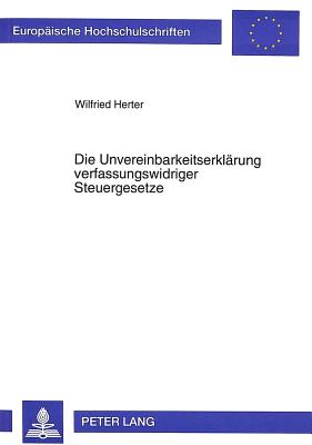 Die Unvereinbarkeitserklaerung verfassungswidriger Steuergesetze