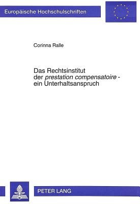 Das Rechtsinstitut der «prestation compensatoire» - ein Unterhaltsanspruch