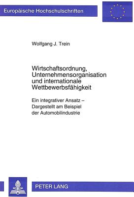 Wirtschaftsordnung, Unternehmensorganisation und internationale Wettbewerbsfaehigkeit