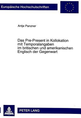 Das Pre-Present in Kollokation mit Temporalangaben im britischen und amerikanischen Englisch der Gegenwart