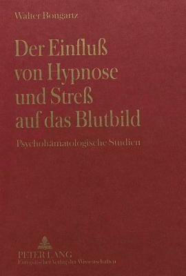 Der Einfluss Von Hypnose Und Stress Auf Das Blutbild