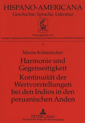 Harmonie und Gegenseitigkeit- Kontinuitaet der Wertvorstellungen bei den Indios in den peruanischen Anden