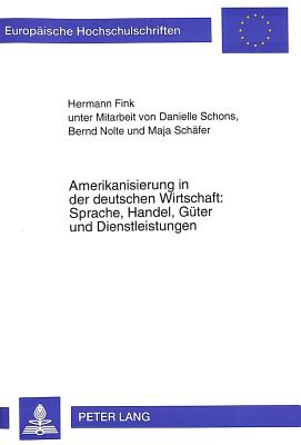 Amerikanisierung in der deutschen Wirtschaft: Sprache, Handel, Gueter und Dienstleistungen