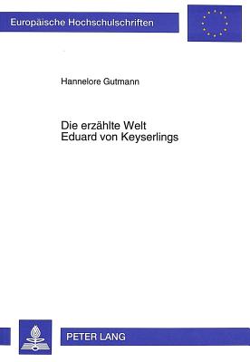 Die erzaehlte Welt Eduard von Keyserlings