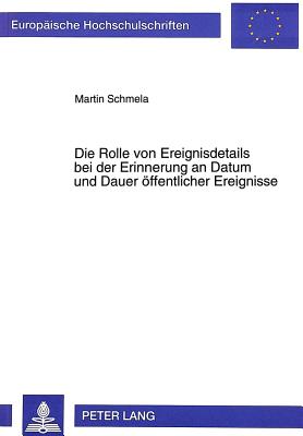 Die Rolle von Ereignisdetails bei der Erinnerung an Datum und Dauer oeffentlicher Ereignisse
