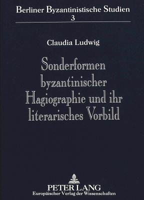 Sonderformen byzantinischer Hagiographie und ihr literarisches Vorbild