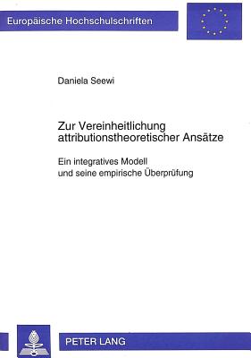 Zur Vereinheitlichung attributionstheoretischer Ansaetze