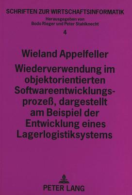 Wiederverwendung im objektorientierten Softwareentwicklungsproze, dargestellt am Beispiel der Entwicklung eines Lagerlogistiksystems