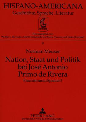 Nation, Staat Und Politik Bei Jose Antonio Primo de Rivera