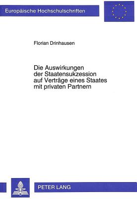 Die Auswirkungen der Staatensukzession auf Vertraege eines Staates mit privaten Partnern