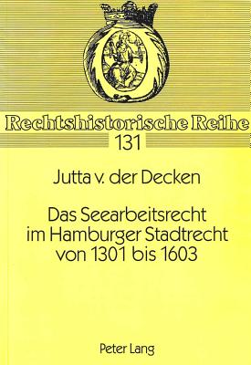 Das Seearbeitsrecht im Hamburger Stadtrecht von 1301 bis 1603