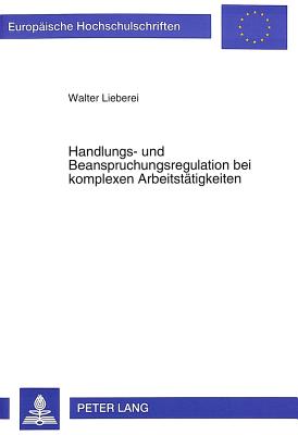 Handlungs- und Beanspruchungsregulation bei komplexen Arbeitstaetigkeiten