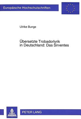 Uebersetzte Trobadorlyrik in Deutschland: Das Sirventes