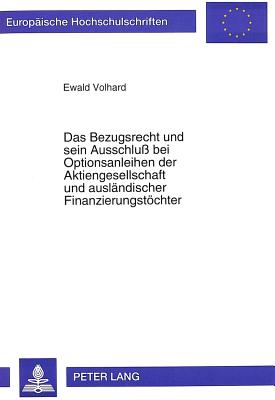 Das Bezugsrecht und sein Ausschlu bei Optionsanleihen der Aktiengesellschaft und auslaendischer Finanzierungstoechter