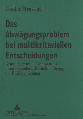 Das Abwaegungsproblem Bei Multikriteriellen Entscheidungen