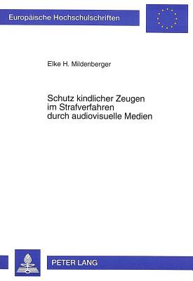 Schutz kindlicher Zeugen im Strafverfahren durch audiovisuelle Medien