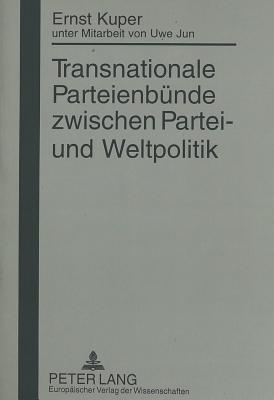 Transnationale Parteienbuende zwischen Partei- und Weltpolitik