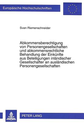 Abkommensberechtigung von Personengesellschaften und abkommensrechtliche Behandlung der Einkuenfte aus Beteiligungen inlaendischer Gesellschafter an auslaendischen Personengesellschaften