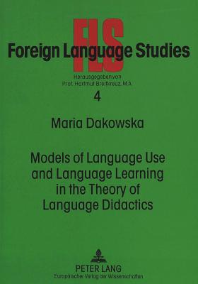 Models of Language Use and Language Learning in the Theory of Language Didactics