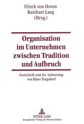 Organisation Im Unternehmen Zwischen Tradition Und Aufbruch