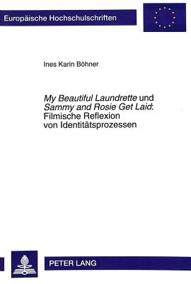 «My Beautiful Laundrette» und «Sammy and Rosie Get Laid»:- Filmische Reflexion von Identitaetsprozessen