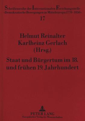 Staat Und Buergertum Im 18. Und Fruehen 19. Jahrhundert