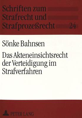 Das Akteneinsichtsrecht der Verteidigung im Strafverfahren