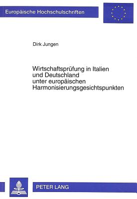 Wirtschaftspruefung in Italien und Deutschland unter europaeischen Harmonisierungsgesichtspunkten