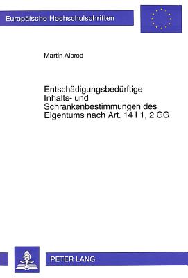 Entschaedigungsbeduerftige Inhalts- und Schrankenbestimmungen des Eigentums nach Art. 14 I 1, 2 GG