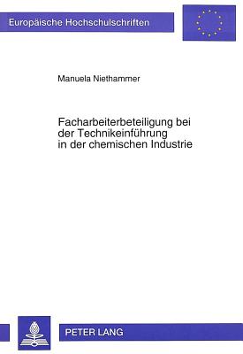 Facharbeiterbeteiligung bei der Technikeinfuehrung in der chemischen Industrie