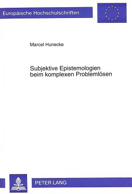 Subjektive Epistemologien beim komplexen Problemloesen