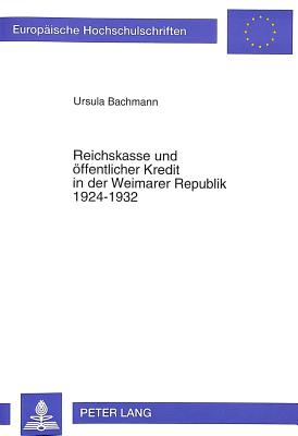 Reichskasse und oeffentlicher Kredit in der Weimarer Republik 1924-1932