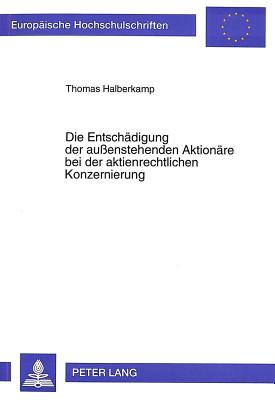 Die Entschaedigung der auenstehenden Aktionaere bei der aktienrechtlichen Konzernierung