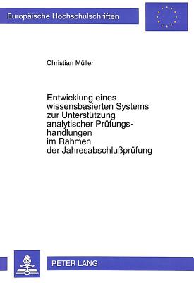 Entwicklung eines wissensbasierten Systems zur Unterstuetzung analytischer Pruefungshandlungen im Rahmen der Jahresabschlupruefung