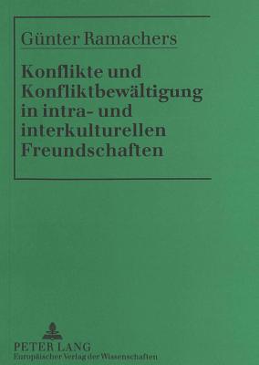 Konflikte und Konfliktbewaeltigung in intra- und interkulturellen Freundschaften