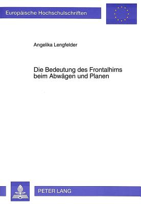 Die Bedeutung des Frontalhirns beim Abwaegen und Planen