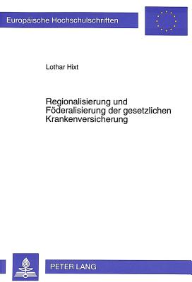 Regionalisierung und Foederalisierung der gesetzlichen Krankenversicherung