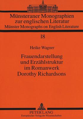 Frauendarstellung und Erzaehlstruktur im Romanwerk Dorothy Richardsons