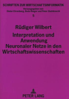 Interpretation und Anwendung Neuronaler Netze in den Wirtschaftswissenschaften