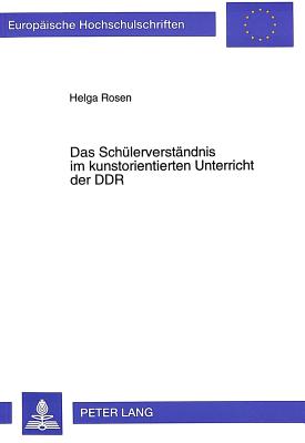 Das Schuelerverstaendnis im kunstorientierten Unterricht der DDR